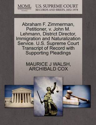 Abraham F. Zimmerman, Petitioner, V. John M. Lehmann, District Director, Immigration and Naturalization Service. U.S. Supreme Court Transcript of Record with Supporting Pleadings book