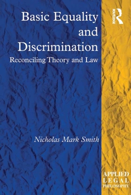 Basic Equality and Discrimination: Reconciling Theory and Law by Nicholas Mark Smith