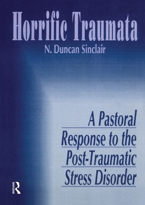 Horrific Traumata: A Pastoral Response to the Post-Traumatic Stress Disorder by William M Clements