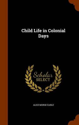 Child Life in Colonial Days book
