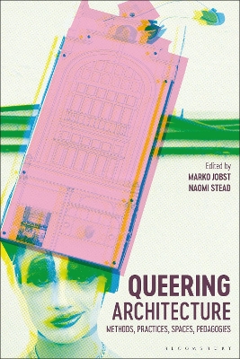 Queering Architecture: Methods, Practices, Spaces, Pedagogies book