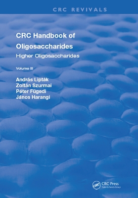 CRC Handbook of Oligosaccharides: Volume 3 by Andras Liptak