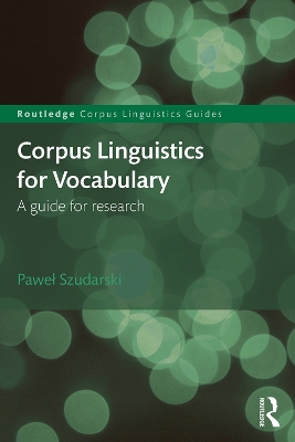 Corpus Linguistics for Vocabulary: A Guide for Research by Paweł Szudarski