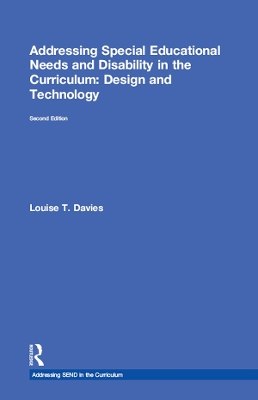 Addressing Special Educational Needs and Disability in the Curriculum: Design and Technology by Louise Davies