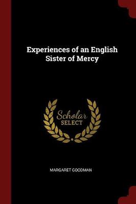 Experiences of an English Sister of Mercy by Margaret Goodman