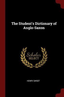 Student's Dictionary of Anglo-Saxon by Henry Sweet