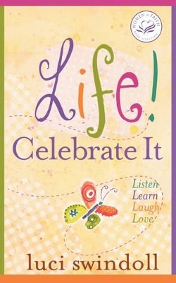 Life! Celebrate It: Listen, Learn, Laugh, Love book