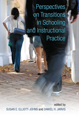 Perspectives on Transitions in Schooling and Instructional Practice by Susan E. Elliott-Johns
