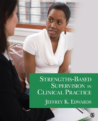 Strengths-Based Supervision in Clinical Practice by Jeffrey K Edwards