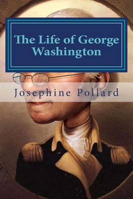 The Life of George Washington by Josephine Pollard