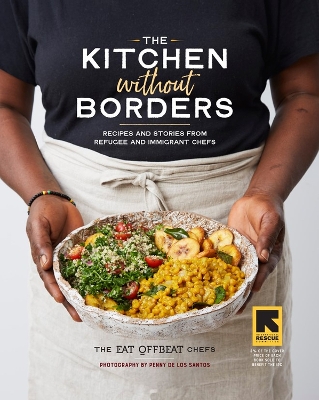 The Kitchen Without Borders: Recipes and Stories from Refugee and Immigrant Chefs by Penny Eat Offbeat Chefs, The