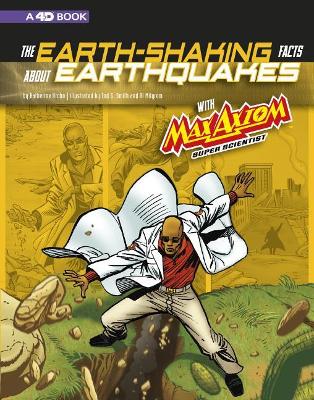 The Earth-Shaking Facts about Earthquakes with Max Axiom, Super Scientist: 4D An Augmented Reading Science Experience book