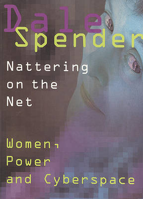 Nattering on the Net: Women, Power, and Cybersapce book