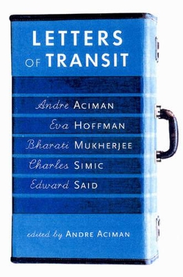 Letters of Transit by Andre Aciman