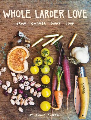 Whole Larder Love by Rohan Anderson