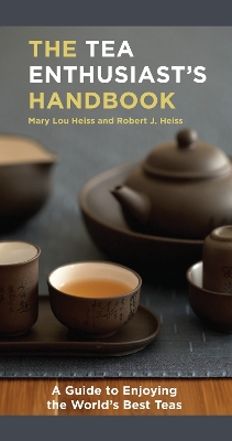 Tea Enthusiast's Handbook by Mary Lou Heiss