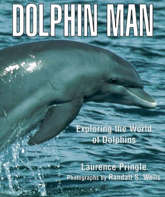 Dolphin Man by Laurence Pringle