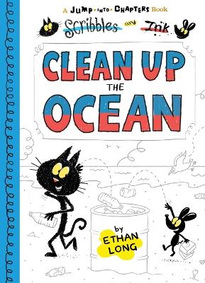 Scribbles and Ink Clean Up the Ocean by Ethan Long