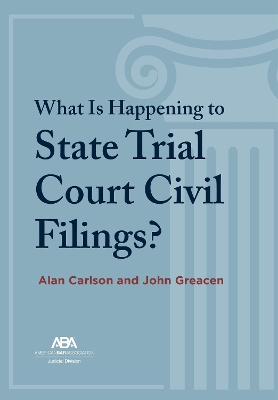 What Is Happening to State Trial Court Civil Filings?: The Unsolved Riddles book