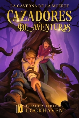 Cazadores de Aventuras: La Caverna de la Muerte - Quest Chasers: The Deadly Cavern (Spanish Edition) by Grace Lockhaven