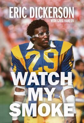 Watch My Smoke: The Eric Dickerson Story book