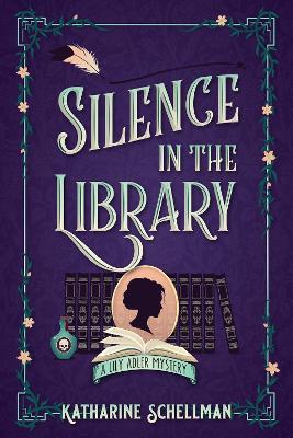 Silence in the Library: A Lily Adler Mystery by Katharine Schellman