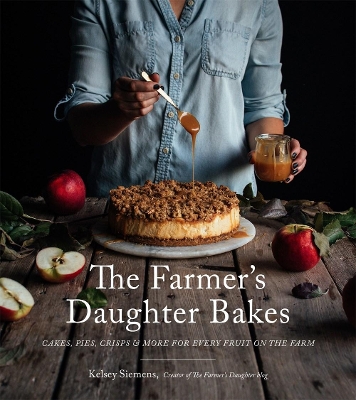 The Farmer’s Daughter Bakes: Cakes, Pies, Crisps and More for Every Fruit on the Farm book