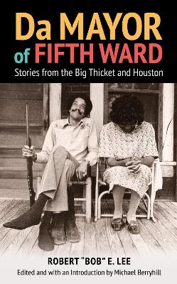 Da Mayor of Fifth Ward: Stories from the Big Thicket and Houston book