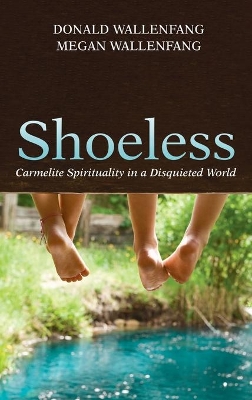 Shoeless: Carmelite Spirituality in a Disquieted World book