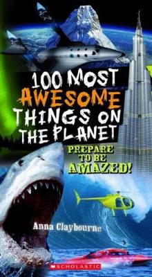 100 Most Awesome Things on the Planet by Anna Claybourne