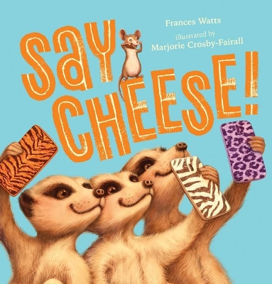 Say Cheese! by Frances Watts