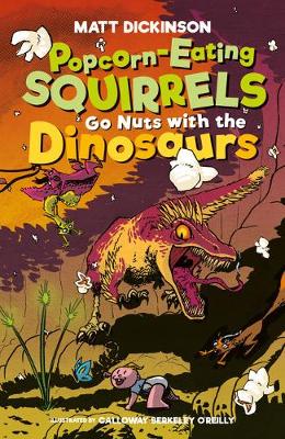 Popcorn-Eating Squirrels Go Nuts with the Dinosaurs book