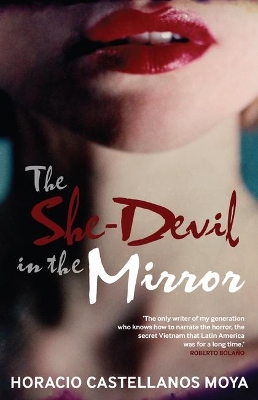 The The She-devil in the Mirror by Horacio Castellanos Moya