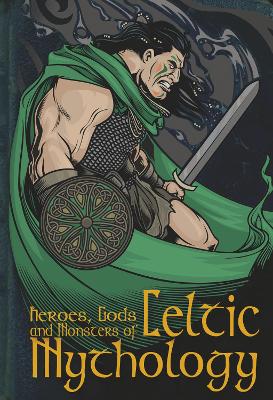 Heroes, Gods & Monsters Of Celtic Mythology book