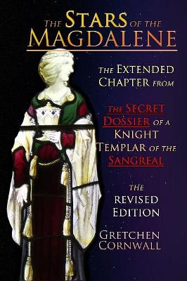 The Stars of the Magdalene: Extended Chapter From The Secret Dossier of a Knight Templar of the Sangreal book