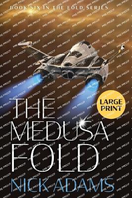 The Medusa Fold: Large Print Edition by Nick Adams