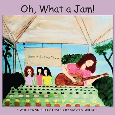Oh, What a Jam! by Angela Childs