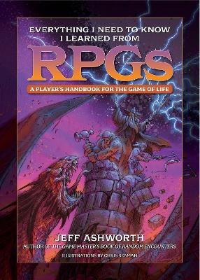 Everything I Need to Know I Learned from RPGs: A player's handbook for the game of life book