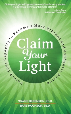 Claim Your Light: : Unlock Your Capacity to Become a More Vibrant and Authentic Person: Your Capacity to Become a More Vibrant and Authentic Person book