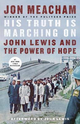 His Truth Is Marching On: John Lewis and the Power of Hope by Jon Meacham