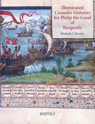 Illuminated Crusader Histories for Philip the Good of Burgundy book