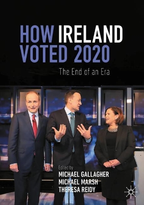 How Ireland Voted 2020: The End of an Era book