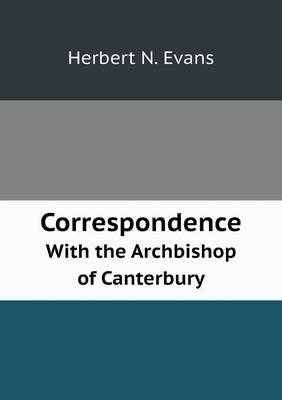 Correspondence With the Archbishop of Canterbury book