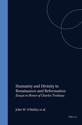 Humanity and Divinity in Renaissance and Reformation by John W O'Malley