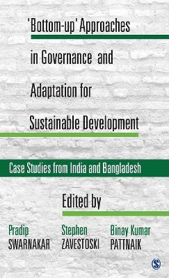 `Bottom-up' Approaches in Governance and Adaptation for Sustainable Development by Pradip Swarnakar