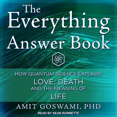 The Everything Answer Book: How Quantum Science Explains Love, Death, and the Meaning of Life book