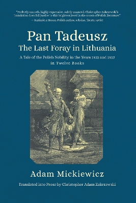 Pan Tadeusz, or the Last Foray in Lithuania: A Tale of the Polish Nobility in the Years 1811 and 1812 in Twelve Books book