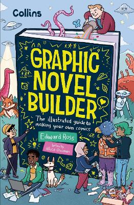 Graphic Novel Builder: The illustrated guide to making your own comics book