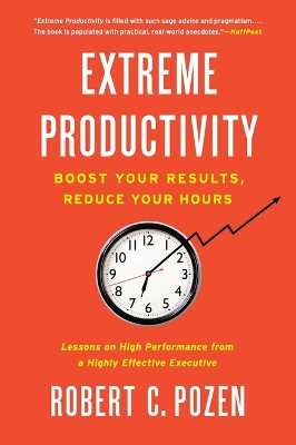 Extreme Productivity: Boost Your Results, Reduce Your Hours book