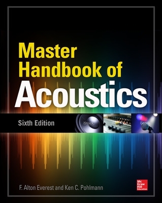 Master Handbook of Acoustics, Sixth Edition by F Alton Everest